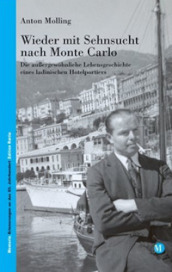 Wieder mit Sehnsucht nach Monte Carlo. Die aussergewohnliche Lebensgeschichte eines ladinischen Hotelportiers