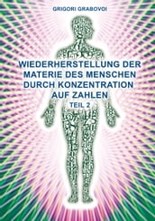 Wiederherstellung der Materie des Menschen durch Konzentration auf Zahlen - Teil 2