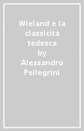 Wieland e la classicità tedesca