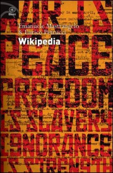 Wikipedia. L'enciclopedia libera e l'egemonia dell'informazione - Emanuele Mastrangelo - Enrico Petrucci