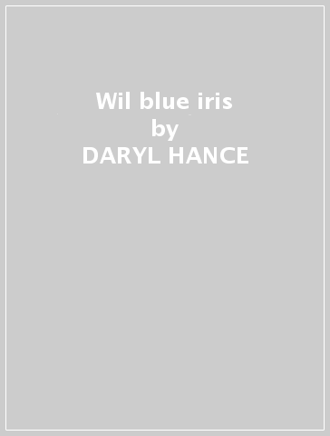 Wil blue iris - DARYL HANCE