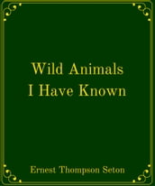 Wild Animals I Have Known