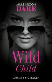 Wild Child (Sexy Little Secrets, Book 1) (Mills & Boon Dare)