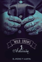 Wild Crows - 1. Adicción