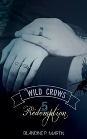 Wild Crows - 5. Rédemption - Tome 5/5