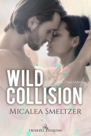 Wild collision. Ediz. italiana - Micalea Smeltzer