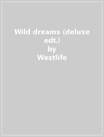 Wild dreams (deluxe edt.) - Westlife