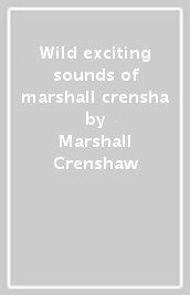 Wild exciting sounds of marshall crensha