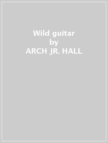 Wild guitar - ARCH -JR.- HALL