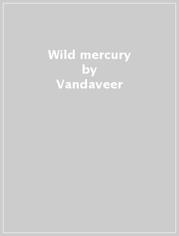 Wild mercury - Vandaveer