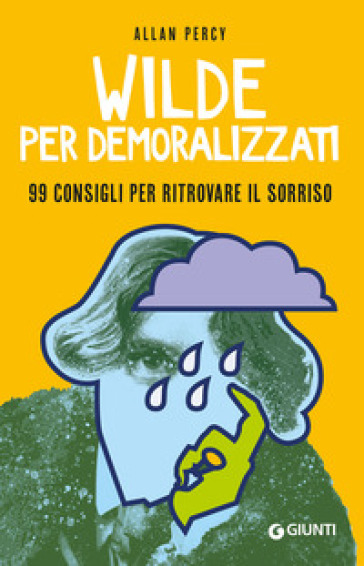 Wilde per demoralizzati. 99 consigli per ritrovare il sorriso - ALLAN PERCY