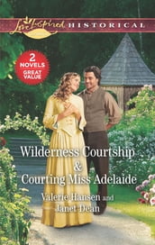 Wilderness Courtship & Courting Miss Adelaide