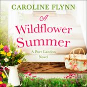 A Wildflower Summer: Escape with a heartwarming small town romance, perfect for all Virgin River fans!