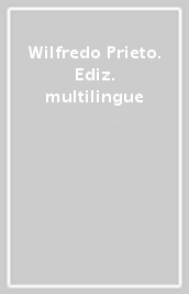 Wilfredo Prieto. Ediz. multilingue