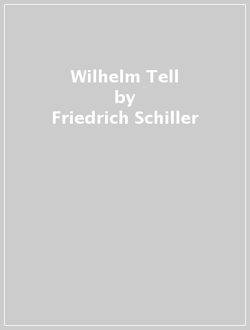 Wilhelm Tell - Friedrich Schiller