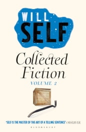 Will Self s Collected Fiction