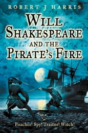 Will Shakespeare and the Pirate s Fire