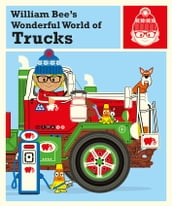 William Bee s Wonderful World of Trucks