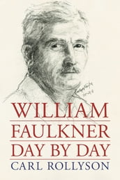 William Faulkner Day by Day