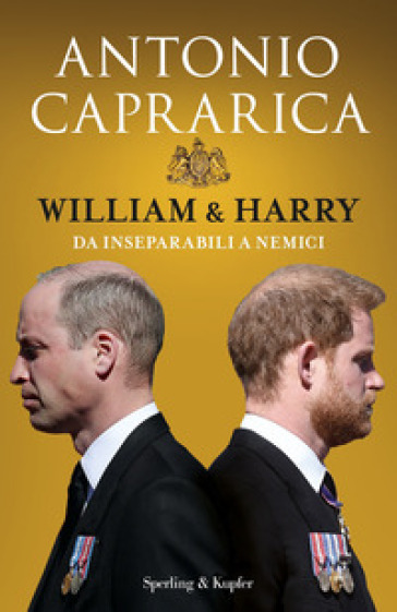 William & Harry. Da inseparabili a nemici - Antonio Caprarica