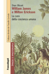 William James e Milton Erickson. La cura della coscienza umana