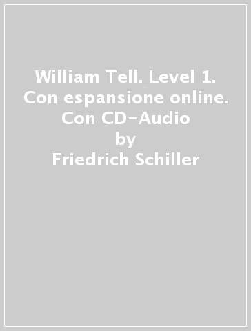 William Tell. Level 1. Con espansione online. Con CD-Audio - Friedrich Schiller