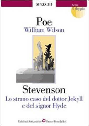 William Wilson-Lo strano caso del dottor Jekyll e del signor Hyde - Edgar Allan Poe - Robert Louis Stevenson