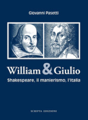 William & Giulio. Shakespeare, il manierismo, l