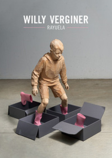 Willy Verginer. Rayuela. Catalogo della mostra (Trento, 15 ottobre 2020-28 febbraio 2021)....