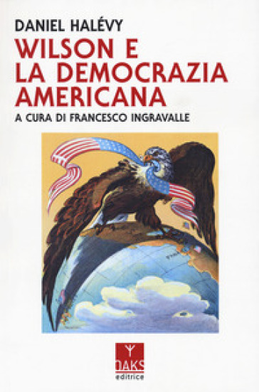 Wilson e la democrazia americana - Daniel Halévy