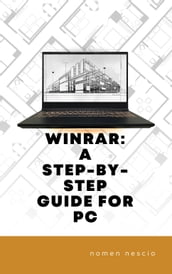 WinRAR: A Step-by-Step Guide for PC