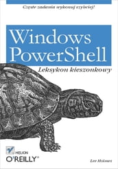 Windows PowerShell. Leksykon kieszonkowy