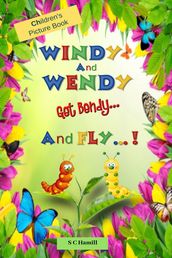 Windy and Wendy Get Bendy and Fly! Children s Picture Book.