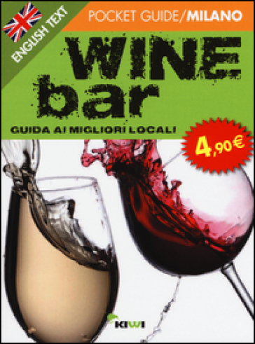 Wine bar. Guida ai migliori locali. Ediz. italiana e inglese - Federica Silva