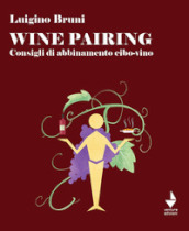 Wine pairing. Consigli di abbinamento cibo-vino