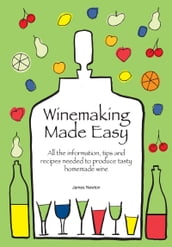 Winemaking Made Easy: Learn how to create the perfect house wine