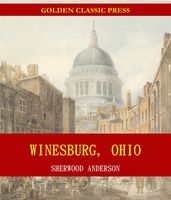 Winesburg, Ohio: A Group of Tales of Ohio Small Town Life