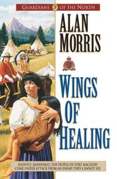 Wings of Healing (Guardians of the North Book #5)