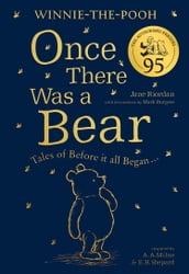 Winnie-the-Pooh: Once There Was a Bear (The Official 95th Anniversary Prequel): Tales of Before it all Began