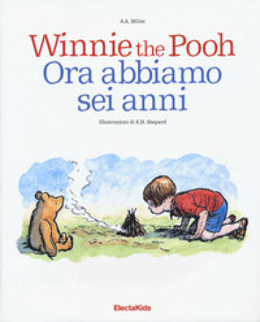 Winnie the Pooh. Ora abbiamo sei anni. Ediz. a colori - Alan Alexander Milne