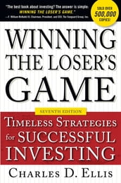 Winning the Loser s Game, Seventh Edition: Timeless Strategies for Successful Investing