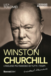 Winston Churchill. L inglese più famoso di tutti i tempi