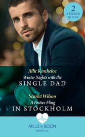 Winter Nights With The Single Dad / A Festive Fling In Stockholm: Winter Nights with the Single Dad (The Christmas Project) / A Festive Fling in Stockholm (The Christmas Project) (Mills & Boon Medical)