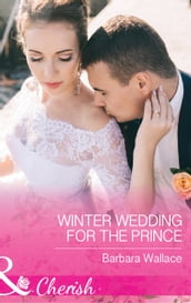 Winter Wedding For The Prince (Mills & Boon Cherish) (Royal House of Corinthia, Book 2)