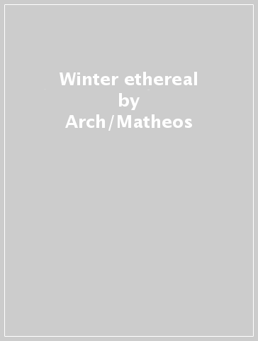 Winter ethereal - Arch/Matheos
