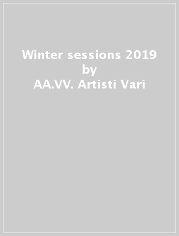 Winter sessions 2019 - AA.VV. Artisti Vari
