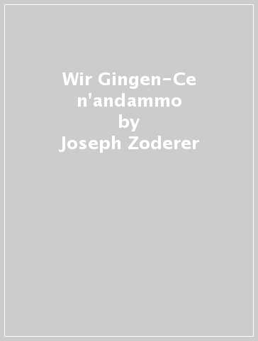 Wir Gingen-Ce n'andammo - Joseph Zoderer
