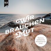 Wir brauchen Mut