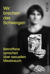 Wir brechen das schweigen. Betroffene sprechen uber sexuellen Missbrauch