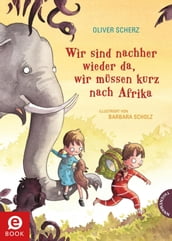 Wir sind nachher wieder da, wir müssen kurz nach Afrika